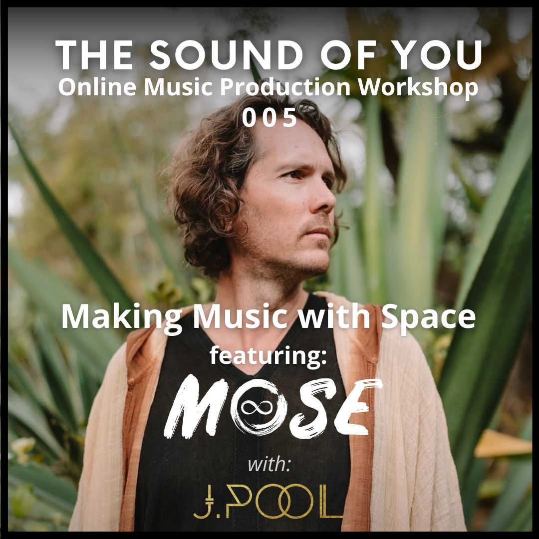The Sound of You: Online Music Production Workshop 005 MOSE Special Guest (Recording)