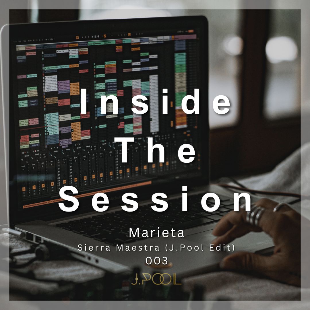 Inside the Session 003: Marieta - Sierra Maestra (J.Pool Edit) (Ableton Live Music Production Tutorial)