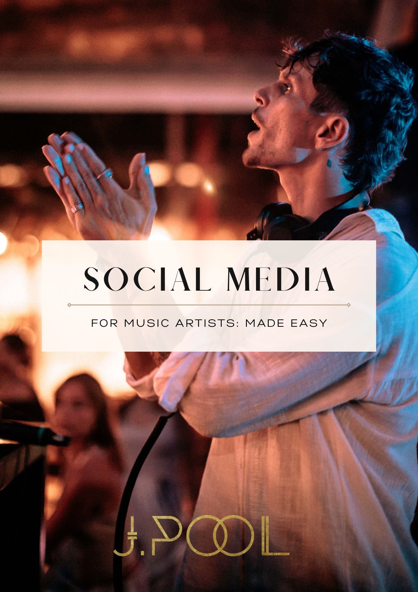 Social Media for Music Artists: Made Easy by J.Pool (PDF Guide)
