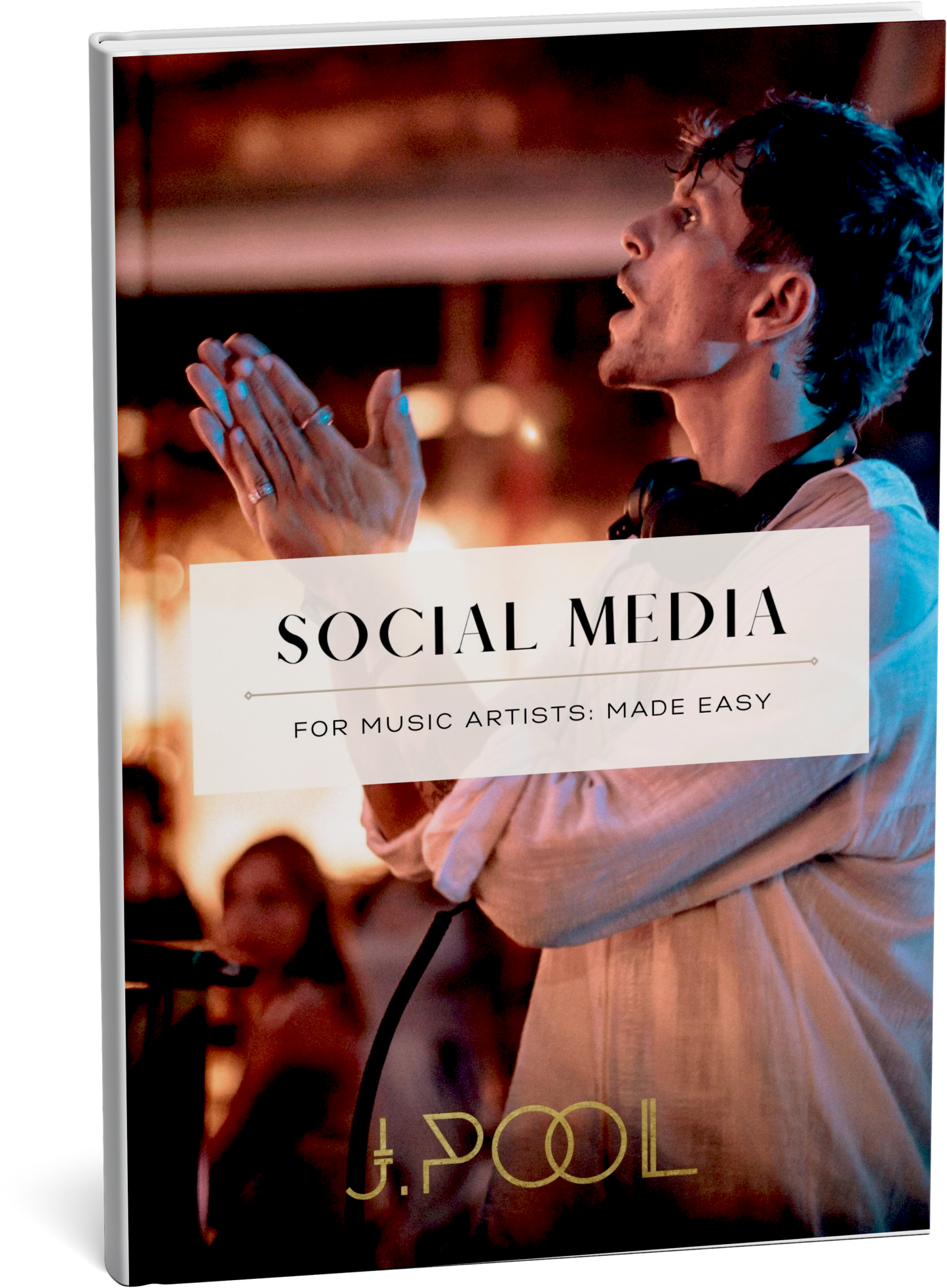 Social Media for Music Artists: Made Easy by J.Pool (PDF Guide)